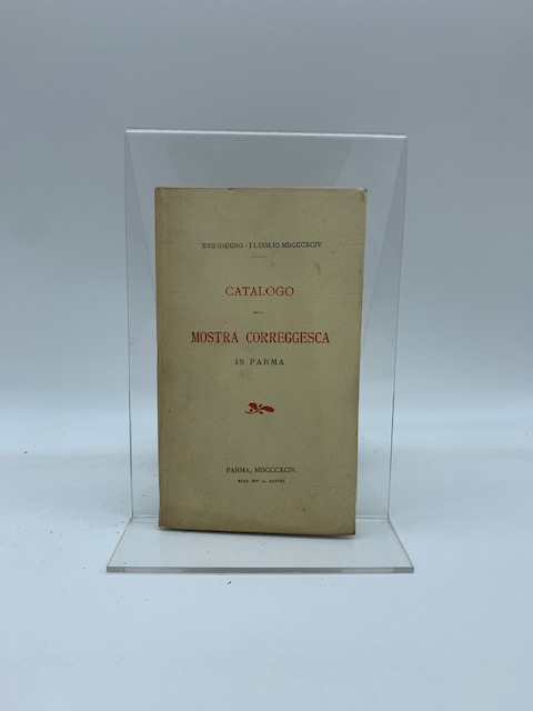 XVII giugno-I luglio 1894. Catalogo della mostra correggesca in Parma